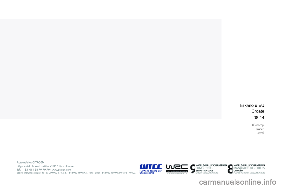 CITROEN DS3 CABRIO 2015 Upute Za Rukovanje (in Croatian) 4Dconcept
Diadeis
Interak
08-14
Tiskano u EU
Croate CITROEN DS3 CABRIO 2015 Upute Za Rukovanje (in Croatian) 4Dconcept
Diadeis
Interak
08-14
Tiskano u EU
Croate