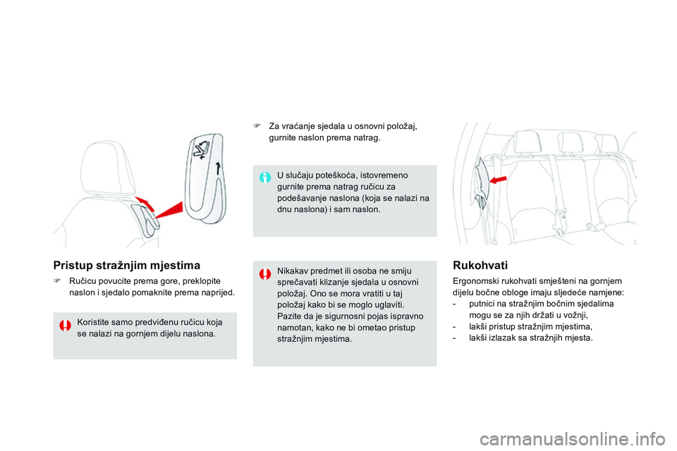 CITROEN DS3 CABRIO 2015 Upute Za Rukovanje (in Croatian) ds3_hr_Chap04_confort_ed01-2014
Pristup stražnjim mjestima
F ručicu povucite prema gore, preklopite
naslon i sjedalo pomaknite prema naprijed.ni kakav predmet ili osoba ne smiju
sprečavati kliza CITROEN DS3 CABRIO 2015 Upute Za Rukovanje (in Croatian) ds3_hr_Chap04_confort_ed01-2014
Pristup stražnjim mjestima
F ručicu povucite prema gore, preklopite
naslon i sjedalo pomaknite prema naprijed.ni kakav predmet ili osoba ne smiju
sprečavati kliza