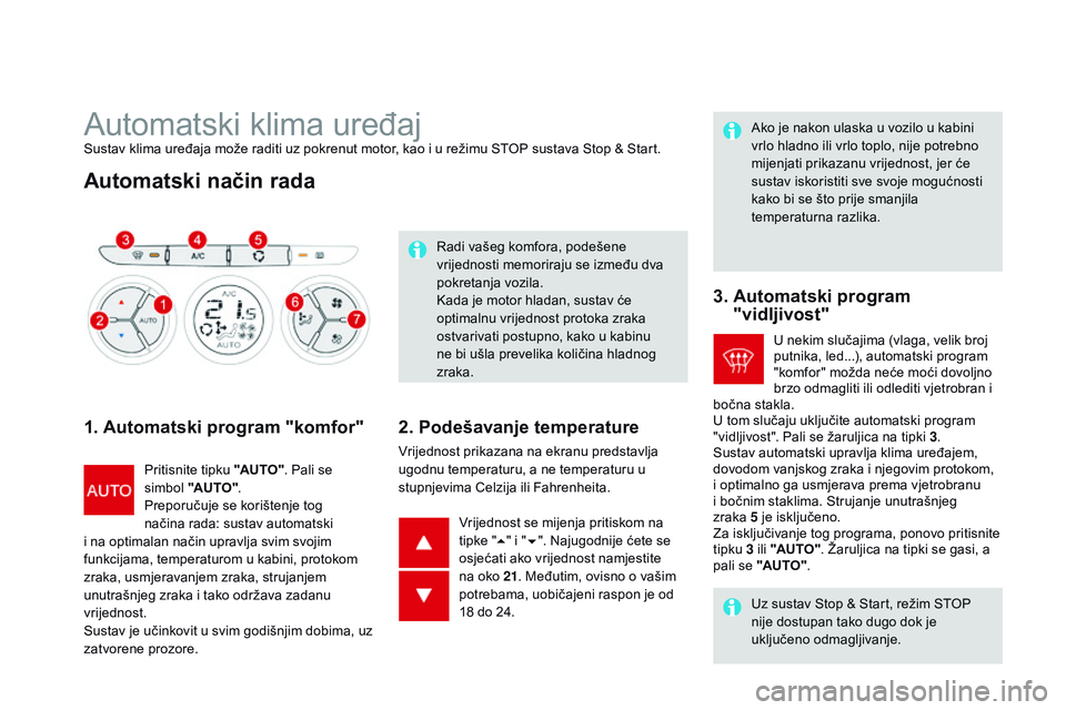 CITROEN DS3 CABRIO 2015 Upute Za Rukovanje (in Croatian) ds3_hr_Chap04_confort_ed01-2014
automatski klima uređajsustav klima uređaja može raditi uz pokrenut motor, kao i u režimu sToP s ustava st op & st art.
Automatski način rada
1. Automatski prog CITROEN DS3 CABRIO 2015 Upute Za Rukovanje (in Croatian) ds3_hr_Chap04_confort_ed01-2014
automatski klima uređajsustav klima uređaja može raditi uz pokrenut motor, kao i u režimu sToP s ustava st op & st art.
Automatski način rada
1. Automatski prog