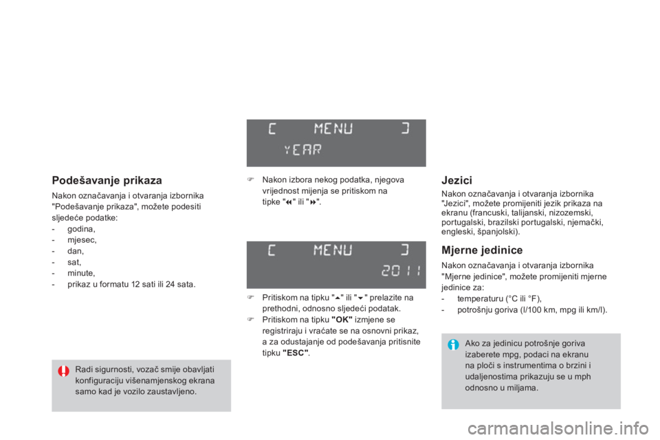 CITROEN DS3 CABRIO 2013  Upute Za Rukovanje (in Croatian)    
Jezici
 
Nakon označavanja i otvaranja izbornika
"J e z i c i ",  m ožete promijeniti jezik prikaza na ekranu (francuski, talijanski, nizozemski,portugalski, brazilski portugalski, njemački,eng
