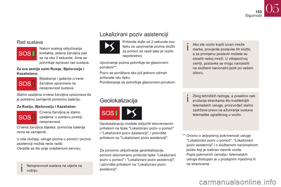 CITROEN DS4 2017 Upute Za Rukovanje (in Croatian) 153
DS4_hr_Chap05_securite_ed01-2016
DS4_hr_Chap05_securite_ed01-2016
Neispravnost sustava ne utječe na
vožnju.Ako ste vozilo kupili izvan mreže
marke, provjerite postavke tih službi,
a za prom CITROEN DS4 2017 Upute Za Rukovanje (in Croatian) 153
DS4_hr_Chap05_securite_ed01-2016
DS4_hr_Chap05_securite_ed01-2016
Neispravnost sustava ne utječe na
vožnju.Ako ste vozilo kupili izvan mreže
marke, provjerite postavke tih službi,
a za prom