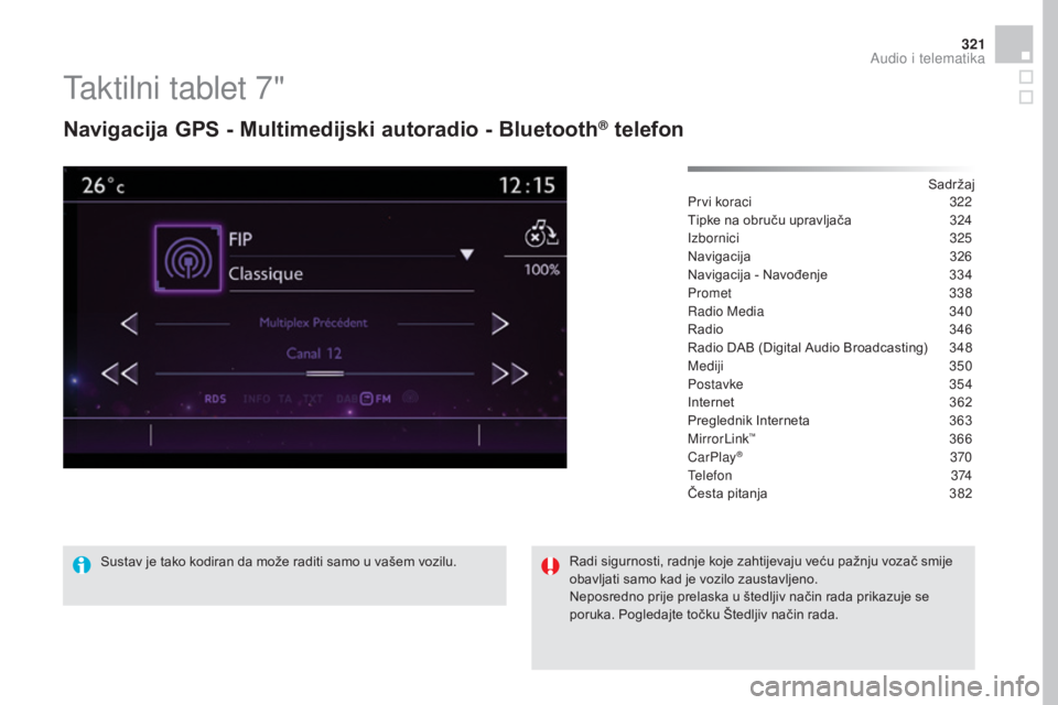 CITROEN DS4 2016  Upute Za Rukovanje (in Croatian) 321
DS4_hr_Chap12c_SMEGplus_ed03-2015
Taktilni tablet 7"
navigacija GPS - Multimedijski autoradio - Bluetooth® telefon
Sadržaj
Prvi koraci
 3 22
Tipke na obruču upravljača
 
3
 24
Izbornici
 
