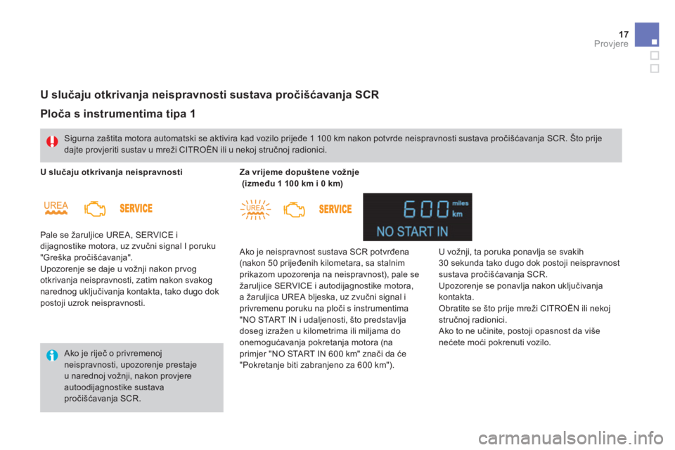 CITROEN DS4 2014 Upute Za Rukovanje (in Croatian) 17Provjere
Ploča s instrumentima tipa 1
Pale se žaruljice UREA, SERVICE i dijagnostike motora, uz zvu čni signal I poruku "Greška pro čišćavanja". Upozorenje se daje u vožnji nak CITROEN DS4 2014 Upute Za Rukovanje (in Croatian) 17Provjere
Ploča s instrumentima tipa 1
Pale se žaruljice UREA, SERVICE i dijagnostike motora, uz zvu čni signal I poruku "Greška pro čišćavanja". Upozorenje se daje u vožnji nak
