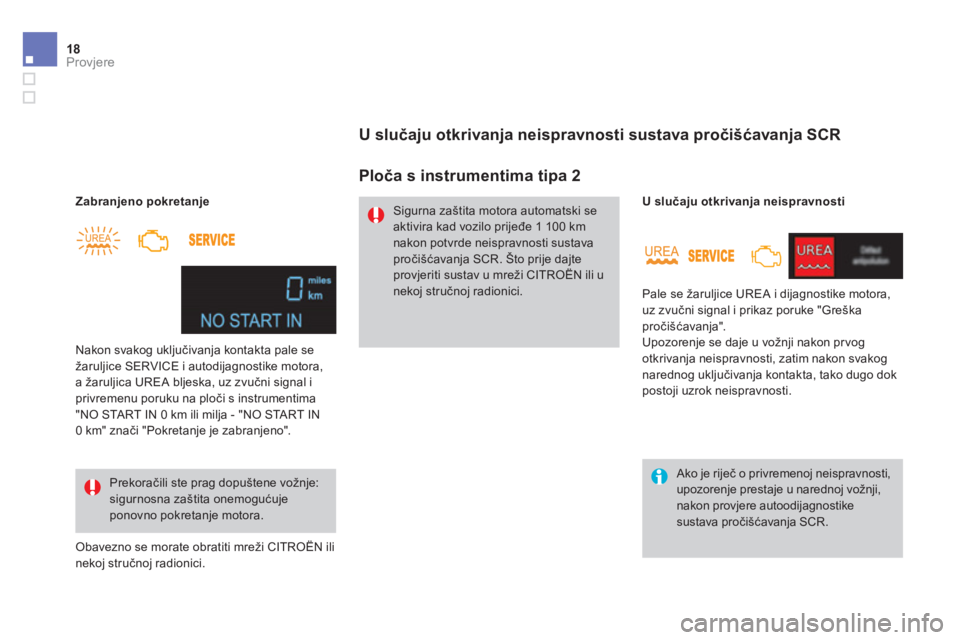 CITROEN DS4 2014 Upute Za Rukovanje (in Croatian) 18Provjere
Zabranjeno pokretanje
Obavezno se morate obratiti mreži CITROËN ili nekoj stru čnoj radionici.
Nakon svakog uključivanja kontakta pale se žaruljice SERVICE i autodija CITROEN DS4 2014 Upute Za Rukovanje (in Croatian) 18Provjere
Zabranjeno pokretanje
Obavezno se morate obratiti mreži CITROËN ili nekoj stru čnoj radionici.
Nakon svakog uključivanja kontakta pale se žaruljice SERVICE i autodija
