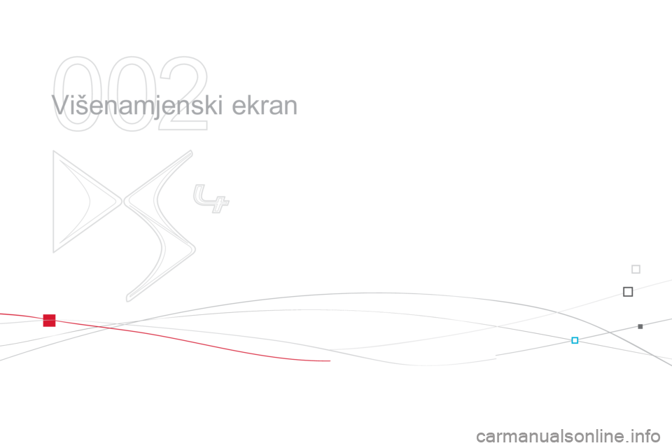 CITROEN DS4 2014 Upute Za Rukovanje (in Croatian) 002
Višenamjenski ekran CITROEN DS4 2014 Upute Za Rukovanje (in Croatian) 002
Višenamjenski ekran
