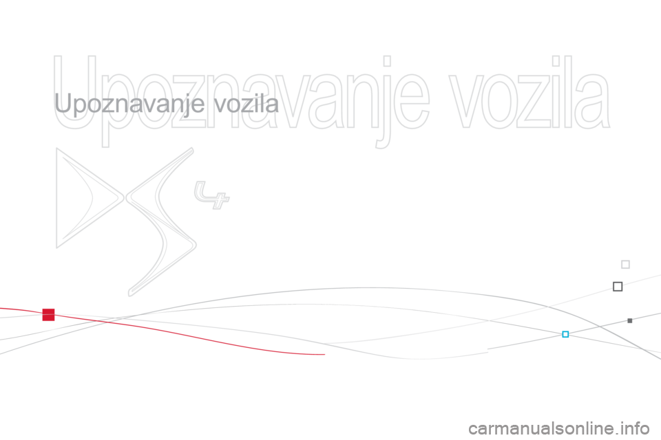 CITROEN DS4 2014  Upute Za Rukovanje (in Croatian)   Upoznavanje vozila 
 
   
Upoznavanje vozila  
  