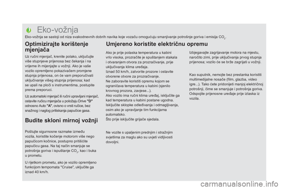 CITROEN DS5 2011 Upute Za Rukovanje (in Croatian)
Eko-vožnja
Eko-vožnja se sastoji od niza svakodnevnih dobrih navika koje vozaču omogućuju smanjivanje pot CITROEN DS5 2011 Upute Za Rukovanje (in Croatian)
Eko-vožnja
Eko-vožnja se sastoji od niza svakodnevnih dobrih navika koje vozaču omogućuju smanjivanje pot