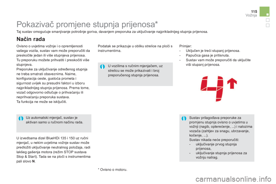 CITROEN DS5 HYBRID 2016 Upute Za Rukovanje (in Croatian) 11 5
DS5_hr_Chap04_conduite_ed02-2015
Pokazivač promjene stupnja prijenosa*
U vozilima s ručnim mjenjačem, uz
strelicu se može prikazivati i broj
preporučenog stupnja prijenosa.Sustav prilagođ CITROEN DS5 HYBRID 2016 Upute Za Rukovanje (in Croatian) 11 5
DS5_hr_Chap04_conduite_ed02-2015
Pokazivač promjene stupnja prijenosa*
U vozilima s ručnim mjenjačem, uz
strelicu se može prikazivati i broj
preporučenog stupnja prijenosa.Sustav prilagođ