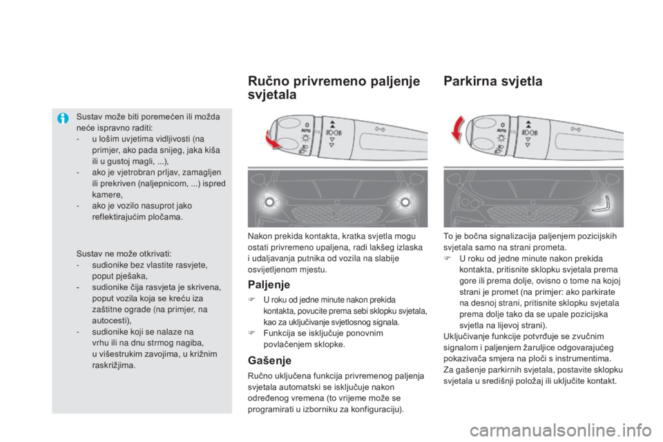 CITROEN DS5 HYBRID 2016 Upute Za Rukovanje (in Croatian) DS5_hr_Chap05_visibilite_ed02-2015
Parkirna svjetla
To je bočna signalizacija paljenjem pozicijskih
svjetala samo na strani prometa.
F
U ro
ku od jedne minute nakon prekida
kontakta, pritisnite sk CITROEN DS5 HYBRID 2016 Upute Za Rukovanje (in Croatian) DS5_hr_Chap05_visibilite_ed02-2015
Parkirna svjetla
To je bočna signalizacija paljenjem pozicijskih
svjetala samo na strani prometa.
F
U ro
ku od jedne minute nakon prekida
kontakta, pritisnite sk