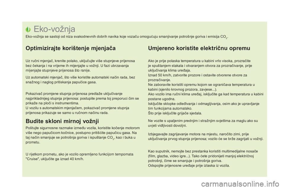 CITROEN DS5 HYBRID 2016  Upute Za Rukovanje (in Croatian) DS5_hr_Chap00c_eco-conduite_ed02-2015
Eko-vožnja
Eko-vožnja se sastoji od niza svakodnevnih dobrih navika koje vozaču omogućuju smanjivanje potrošnje goriva i emisija CO2.
Optimizirajte korišten