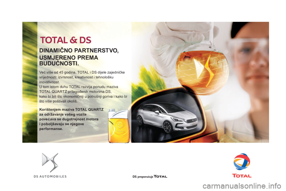 CITROEN DS5 HYBRID 2016 Upute Za Rukovanje (in Croatian) DS5_hr_Chap09_verifications_ed02-2015
Već više od 45 godina, TOTAL i DS dijele zajedničke
vr ijednosti: izvrsnost, kreativnost i tehnološku
inovativnost.
U tom istom duhu TOTAL razvija ponudu ma CITROEN DS5 HYBRID 2016 Upute Za Rukovanje (in Croatian) DS5_hr_Chap09_verifications_ed02-2015
Već više od 45 godina, TOTAL i DS dijele zajedničke
vr ijednosti: izvrsnost, kreativnost i tehnološku
inovativnost.
U tom istom duhu TOTAL razvija ponudu ma