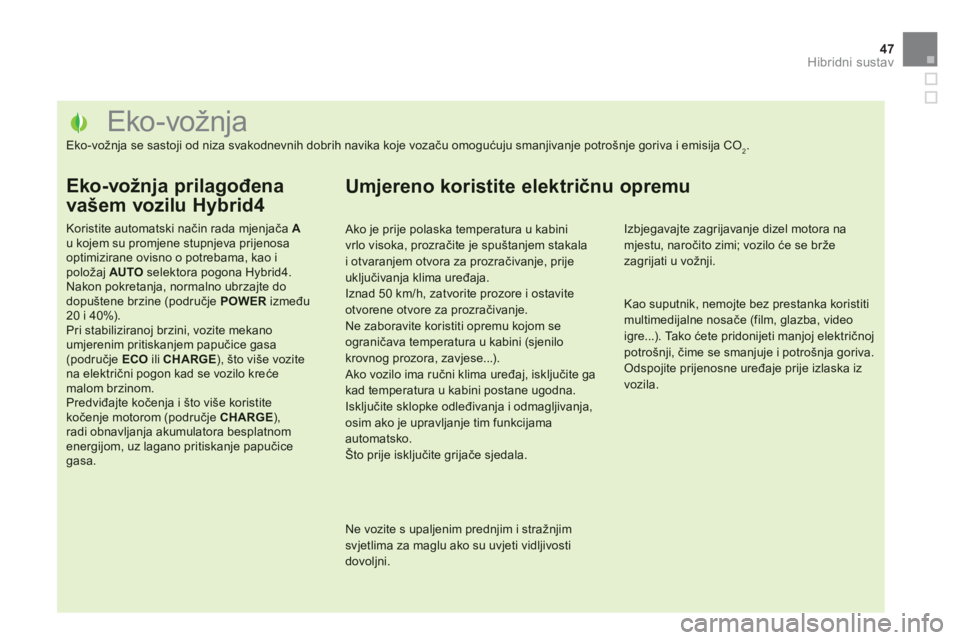 CITROEN DS5 HYBRID 2013  Upute Za Rukovanje (in Croatian) 47Hibridni sustav
   
 
 
 
 
 
 
 
 
 
 
 
 
 
 
 
 
 
 
 
 
 
 
 
 
 
 
 
 
 
 
 
 
 
 
 
 
 
 
 
 
Eko-vožnja 
Eko-vožnja se sastoji od niza svakodnevnih dobrih navika koje vozaču omogućuju sma