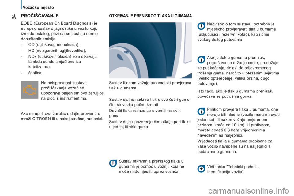CITROEN JUMPER 2017  Upute Za Rukovanje (in Croatian)  34
Jumper_hr_Chap02_Pret-a-Partir_ed01-2016
PROČIšĆAVANJE
EOBD (European On Board Diagnosis) je 
europski sustav dijagnostike u vozilu koji, 
između ostalog, pazi da se poštuju norme 
dopušteni