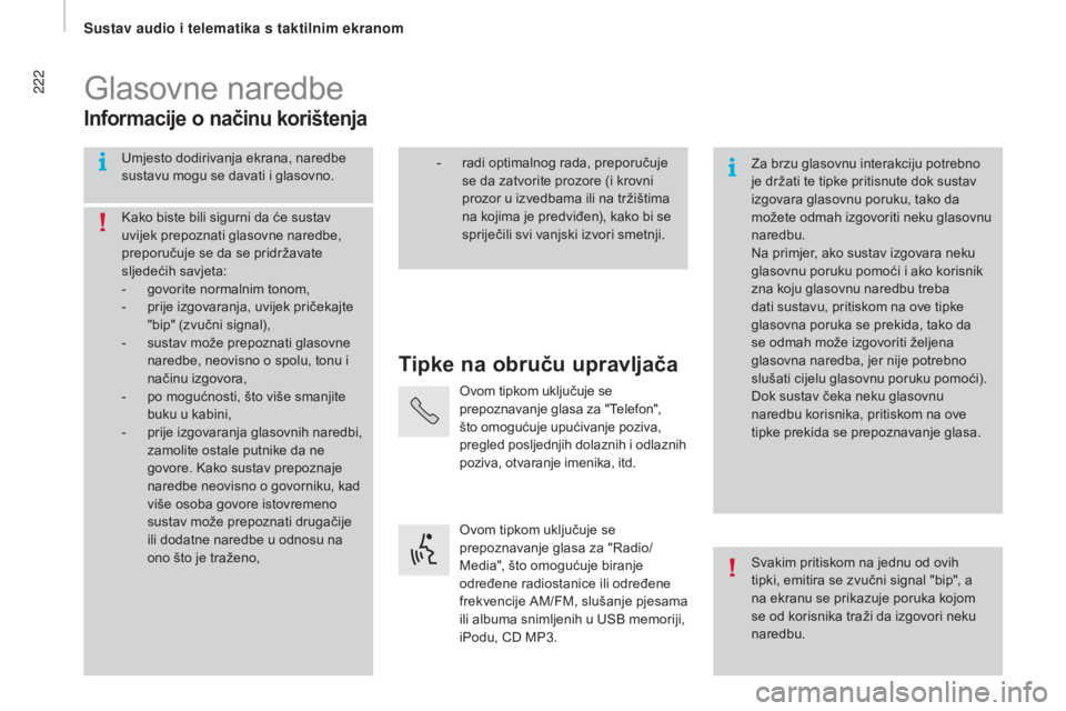 CITROEN JUMPER 2016 Upute Za Rukovanje (in Croatian) 222
jumper_hr_Chap10a_Autoradio-Fiat-tactile-1_ed01-2015
Glasovne naredbe
Tipke na obruču upravljača
Informacije o načinu korištenja
Umjesto dodirivanja ekrana, naredbe
sustavu mogu se davati i g CITROEN JUMPER 2016 Upute Za Rukovanje (in Croatian) 222
jumper_hr_Chap10a_Autoradio-Fiat-tactile-1_ed01-2015
Glasovne naredbe
Tipke na obruču upravljača
Informacije o načinu korištenja
Umjesto dodirivanja ekrana, naredbe
sustavu mogu se davati i g