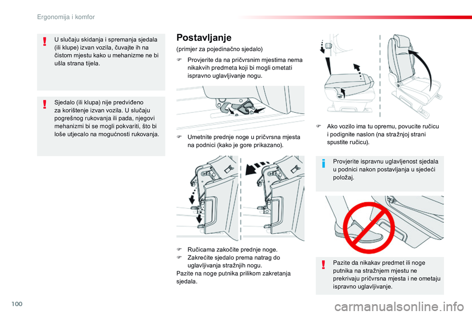 CITROEN JUMPER SPACETOURER 2017  Upute Za Rukovanje (in Croatian) 100
Spacetourer-VP_hr_Chap03_ergonomie-et-confort_ed01-2016
Provjerite ispravnu uglavljenost sjedala 
u podnici nakon postavljanja u sjedeći 
položaj.
Pazite da nikakav predmet ili noge 
putnika na 