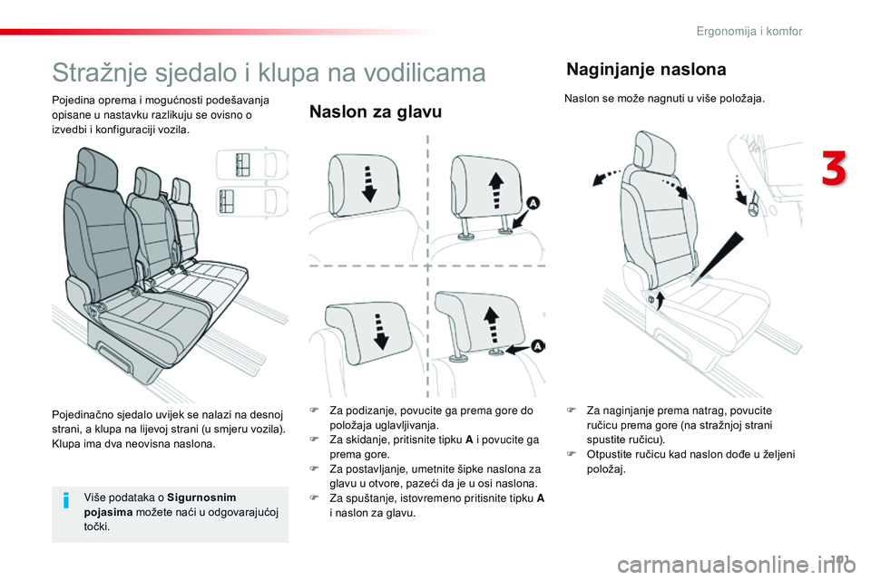 CITROEN JUMPER SPACETOURER 2017  Upute Za Rukovanje (in Croatian) 101
Spacetourer-VP_hr_Chap03_ergonomie-et-confort_ed01-2016
Naslon za glavu
F Za podizanje, povucite ga prema gore do položaja uglavljivanja.
F
 
Z
 a skidanje, pritisnite tipku A i povucite ga 
prem