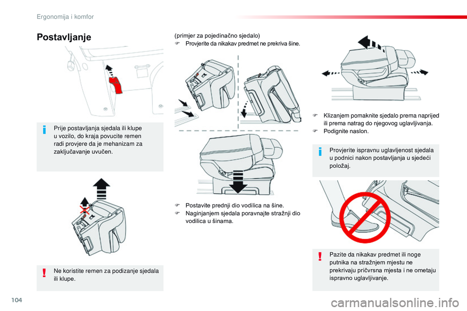CITROEN JUMPER SPACETOURER 2017  Upute Za Rukovanje (in Croatian) 104
Spacetourer-VP_hr_Chap03_ergonomie-et-confort_ed01-2016
F Postavite prednji dio vodilica na šine.
F N aginjanjem sjedala poravnajte stražnji dio 
vodilica u šinama. F
 
K
 lizanjem pomaknite sj
