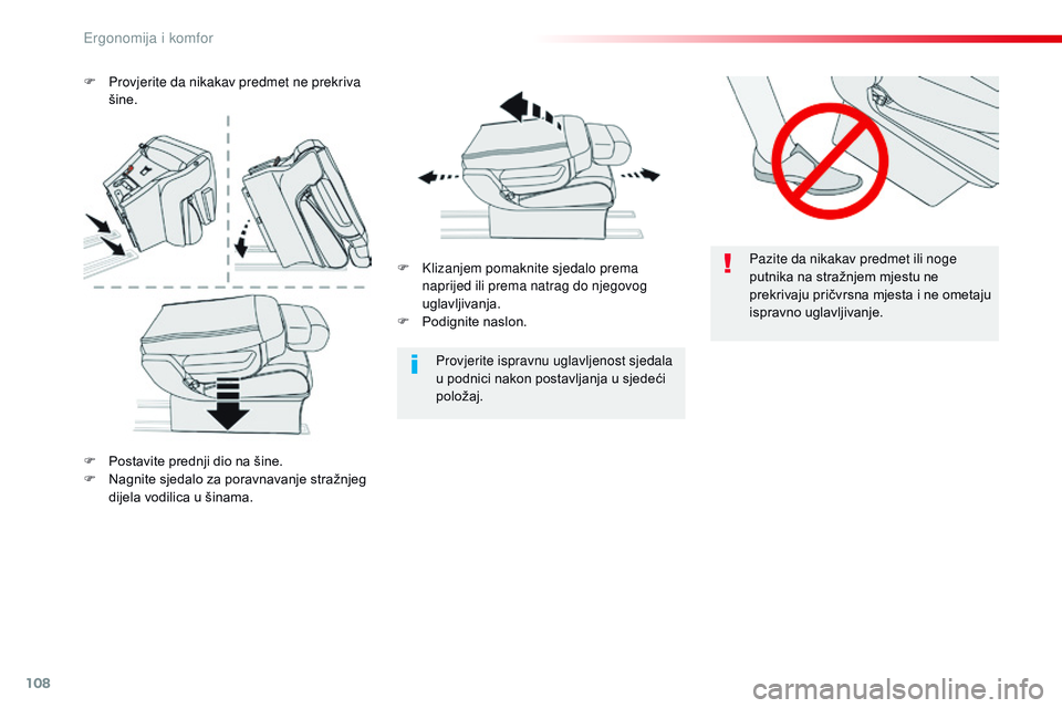 CITROEN JUMPER SPACETOURER 2017  Upute Za Rukovanje (in Croatian) 108
Spacetourer-VP_hr_Chap03_ergonomie-et-confort_ed01-2016
Pazite da nikakav predmet ili noge 
putnika na stražnjem mjestu ne 
prekrivaju pričvrsna mjesta i ne ometaju 
ispravno uglavljivanje.
Prov