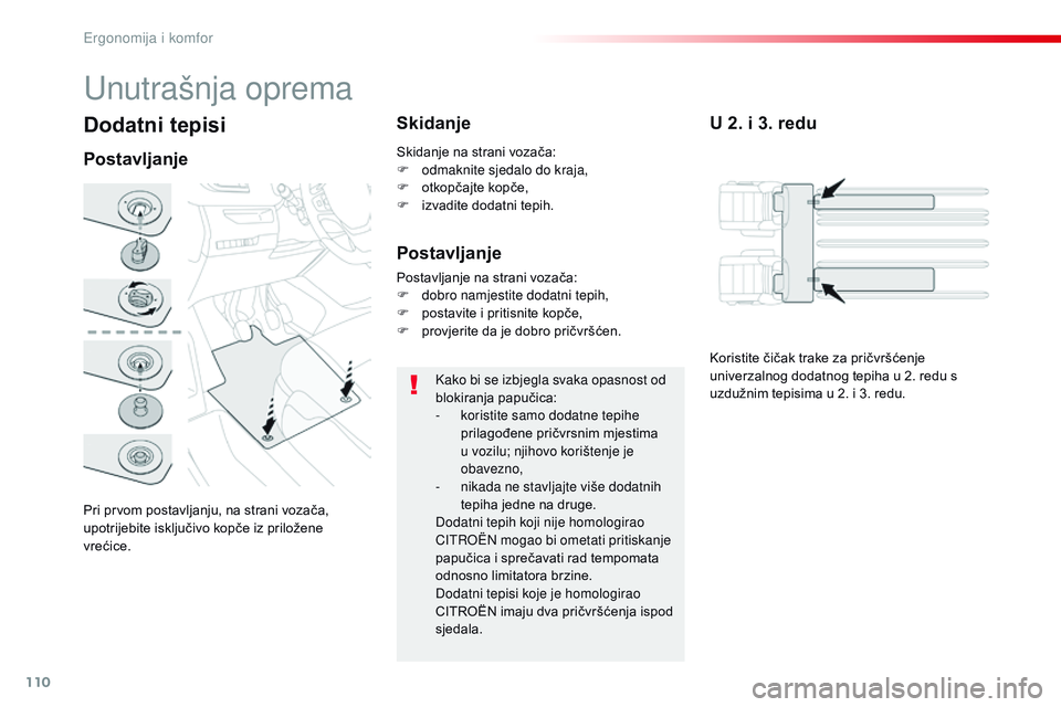 CITROEN JUMPER SPACETOURER 2017 Upute Za Rukovanje (in Croatian) 110
Spacetourer-VP_hr_Chap03_ergonomie-et-confort_ed01-2016
Dodatni tepisi
Pri prvom postavljanju, na strani vozača,
upotrijebite isključivo kopče iz priložene
vrećice.
PostavljanjeSkidanje
Kak CITROEN JUMPER SPACETOURER 2017 Upute Za Rukovanje (in Croatian) 110
Spacetourer-VP_hr_Chap03_ergonomie-et-confort_ed01-2016
Dodatni tepisi
Pri prvom postavljanju, na strani vozača,
upotrijebite isključivo kopče iz priložene
vrećice.
PostavljanjeSkidanje
Kak