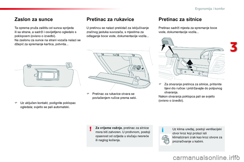 CITROEN JUMPER SPACETOURER 2017 Upute Za Rukovanje (in Croatian) 111
Spacetourer-VP_hr_Chap03_ergonomie-et-confort_ed01-2016
Pretinac za rukavice Pretinac za sitnice
Pretinac sadrži mjesta za spremanje boce
vode, dokumentacije vozila...
U pretincu se nalazi preki CITROEN JUMPER SPACETOURER 2017 Upute Za Rukovanje (in Croatian) 111
Spacetourer-VP_hr_Chap03_ergonomie-et-confort_ed01-2016
Pretinac za rukavice Pretinac za sitnice
Pretinac sadrži mjesta za spremanje boce
vode, dokumentacije vozila...
U pretincu se nalazi preki
