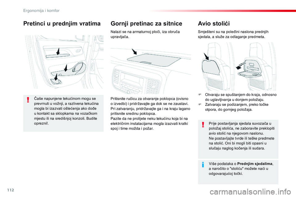 CITROEN JUMPER SPACETOURER 2017 Upute Za Rukovanje (in Croatian) 112
Spacetourer-VP_hr_Chap03_ergonomie-et-confort_ed01-2016
Avio stolići
Smješteni su na poleđini naslona prednjih
sjedala, a služe za odlaganje predmeta.Prije postavljanja sjedala suvozača u
p CITROEN JUMPER SPACETOURER 2017 Upute Za Rukovanje (in Croatian) 112
Spacetourer-VP_hr_Chap03_ergonomie-et-confort_ed01-2016
Avio stolići
Smješteni su na poleđini naslona prednjih
sjedala, a služe za odlaganje predmeta.Prije postavljanja sjedala suvozača u
p