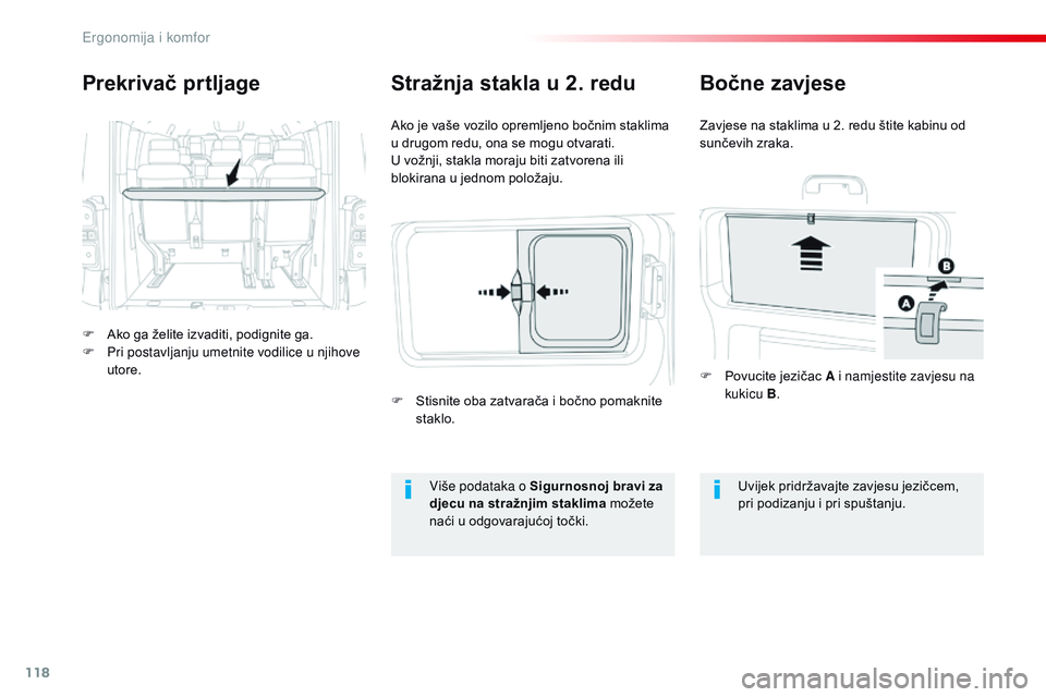CITROEN JUMPER SPACETOURER 2017 Upute Za Rukovanje (in Croatian) 118
Spacetourer-VP_hr_Chap03_ergonomie-et-confort_ed01-2016
Prekrivač prtljage
F Ako ga želite izvaditi, podignite ga.
F P ri postavljanju umetnite vodilice u njihove
utore. Ako je vaše vozilo opr CITROEN JUMPER SPACETOURER 2017 Upute Za Rukovanje (in Croatian) 118
Spacetourer-VP_hr_Chap03_ergonomie-et-confort_ed01-2016
Prekrivač prtljage
F Ako ga želite izvaditi, podignite ga.
F P ri postavljanju umetnite vodilice u njihove
utore. Ako je vaše vozilo opr