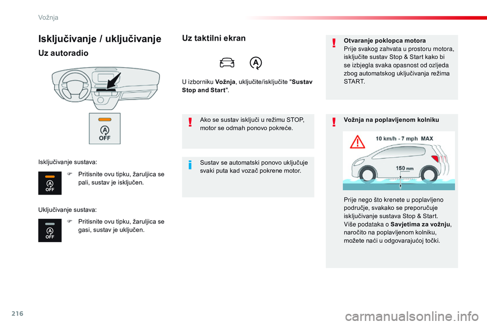 CITROEN JUMPER SPACETOURER 2017  Upute Za Rukovanje (in Croatian) 216
Spacetourer-VP_hr_Chap06_conduite_ed01-2016
Isključivanje / uključivanje
Uz autoradio
F Pritisnite ovu tipku, žaruljica se pali, sustav je isključen.
F
 
P
 ritisnite ovu tipku, žaruljica se 