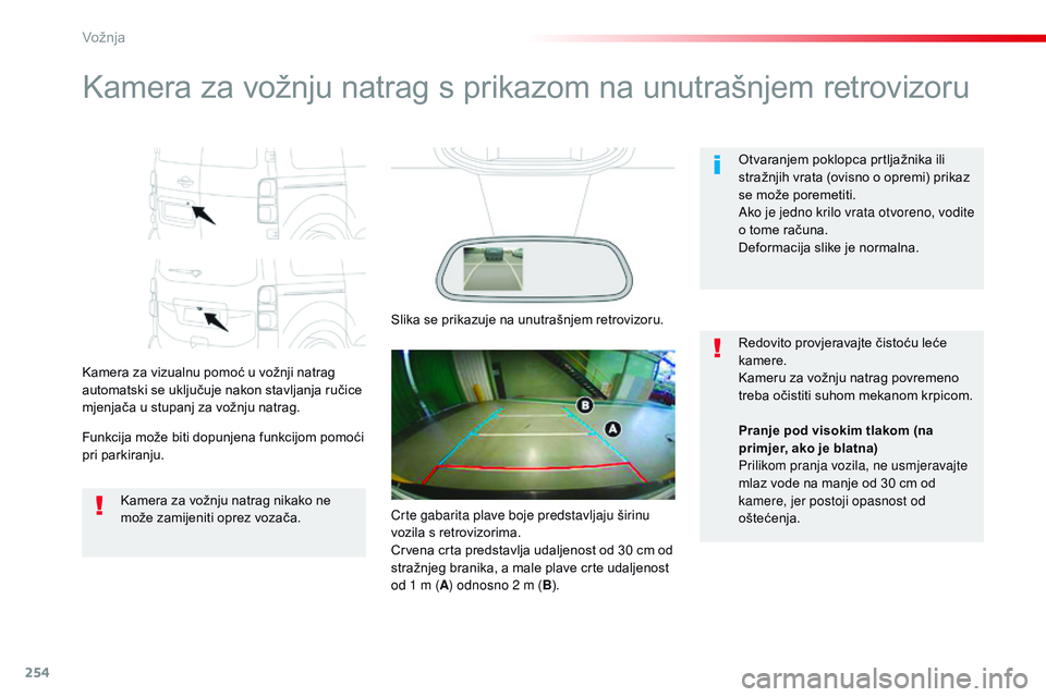 CITROEN JUMPER SPACETOURER 2017 Upute Za Rukovanje (in Croatian) 254
Spacetourer-VP_hr_Chap06_conduite_ed01-2016
Kamera za vožnju natrag s prikazom na unutrašnjem retrovizoru
Kamera za vizualnu pomoć u vožnji natrag
automatski se uključuje nakon stavljanja ru CITROEN JUMPER SPACETOURER 2017 Upute Za Rukovanje (in Croatian) 254
Spacetourer-VP_hr_Chap06_conduite_ed01-2016
Kamera za vožnju natrag s prikazom na unutrašnjem retrovizoru
Kamera za vizualnu pomoć u vožnji natrag
automatski se uključuje nakon stavljanja ru
