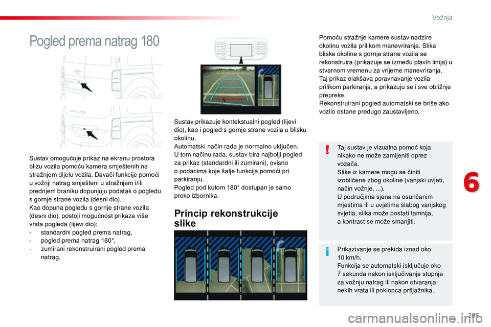 CITROEN JUMPER SPACETOURER 2017 Upute Za Rukovanje (in Croatian) 255
Spacetourer-VP_hr_Chap06_conduite_ed01-2016
Pogled prema natrag 180
Sustav omogućuje prikaz na ekranu prostora
blizu vozila pomoću kamera smještenih na
stražnjem dijelu vozila. Davači funkc CITROEN JUMPER SPACETOURER 2017 Upute Za Rukovanje (in Croatian) 255
Spacetourer-VP_hr_Chap06_conduite_ed01-2016
Pogled prema natrag 180
Sustav omogućuje prikaz na ekranu prostora
blizu vozila pomoću kamera smještenih na
stražnjem dijelu vozila. Davači funkc