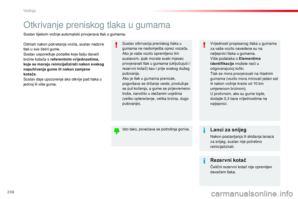 CITROEN JUMPER SPACETOURER 2017 Upute Za Rukovanje (in Croatian) 258
Spacetourer-VP_hr_Chap06_conduite_ed01-2016
Otkrivanje preniskog tlaka u gumama
Odmah nakon pokretanja vozila, sustav nadzire
tlak u sve četiri gume.
Sustav uspoređuje podatke koje šalju dava CITROEN JUMPER SPACETOURER 2017 Upute Za Rukovanje (in Croatian) 258
Spacetourer-VP_hr_Chap06_conduite_ed01-2016
Otkrivanje preniskog tlaka u gumama
Odmah nakon pokretanja vozila, sustav nadzire
tlak u sve četiri gume.
Sustav uspoređuje podatke koje šalju dava