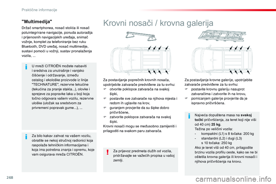 CITROEN JUMPER SPACETOURER 2017  Upute Za Rukovanje (in Croatian) 268
Spacetourer-VP_hr_Chap07_info-pratiques_ed01-2016
U mreži CITROËN možete nabaviti 
i sredstva za unutrašnje i vanjsko 
čišćenje i održavanje, između 
ostalog i ekološke proizvode iz lini