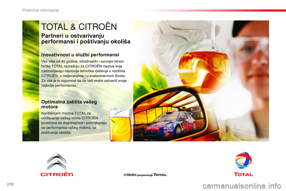 CITROEN JUMPER SPACETOURER 2017 Upute Za Rukovanje (in Croatian) 270
Spacetourer-VP_hr_Chap07_info-pratiques_ed01-2016
TOTAL & CITROËN
Partneri u ostvarivanju
performansi i poštivanju okoliša
Inovativnost u službi performansi
Već više od 40 godina, istraživ CITROEN JUMPER SPACETOURER 2017 Upute Za Rukovanje (in Croatian) 270
Spacetourer-VP_hr_Chap07_info-pratiques_ed01-2016
TOTAL & CITROËN
Partneri u ostvarivanju
performansi i poštivanju okoliša
Inovativnost u službi performansi
Već više od 40 godina, istraživ