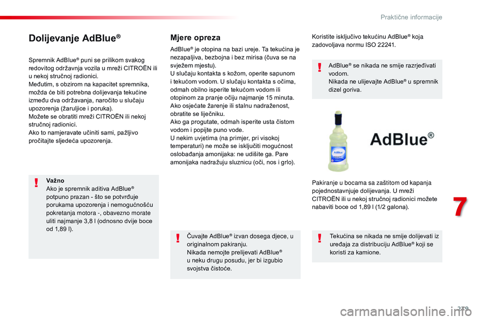 CITROEN JUMPER SPACETOURER 2017  Upute Za Rukovanje (in Croatian) 279
Spacetourer-VP_hr_Chap07_info-pratiques_ed01-2016
Dolijevanje AdBlue®
Spremnik AdBlue® puni se prilikom svakog 
redovitog održavnja vozila u mreži CITROËN ili 
u nekoj stručnoj radionici.
Me