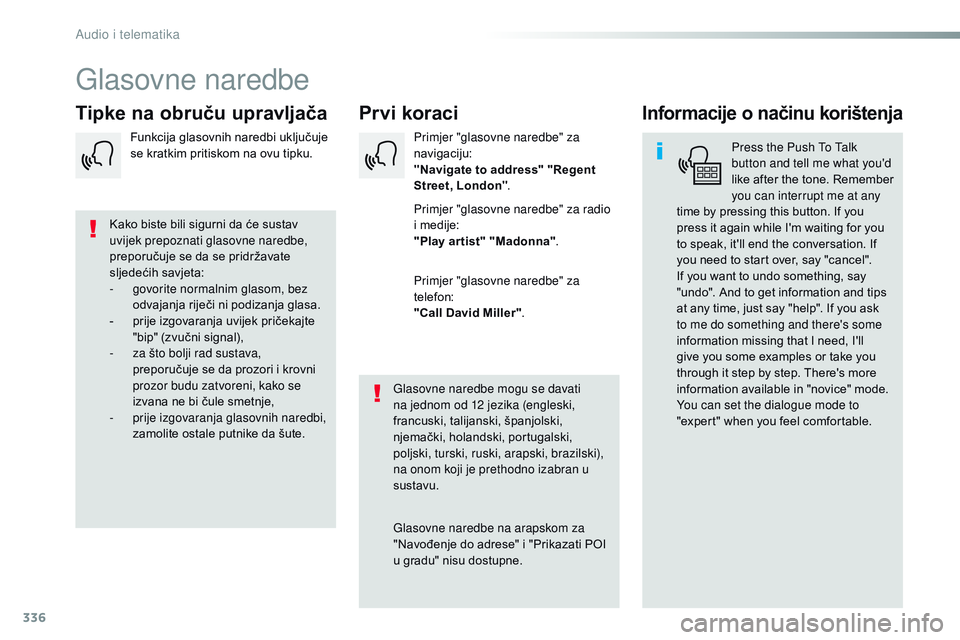 CITROEN JUMPER SPACETOURER 2017 Upute Za Rukovanje (in Croatian) 336
Spacetourer-VP_hr_Chap10b_NAC-1_ed01-2016
Glasovne naredbe
Prvi koraci
Tipke na obruču upravljačaInformacije o načinu korištenja
Press the Push To Talk
button and tell me what you'd
like CITROEN JUMPER SPACETOURER 2017 Upute Za Rukovanje (in Croatian) 336
Spacetourer-VP_hr_Chap10b_NAC-1_ed01-2016
Glasovne naredbe
Prvi koraci
Tipke na obruču upravljačaInformacije o načinu korištenja
Press the Push To Talk
button and tell me what you'd
like
