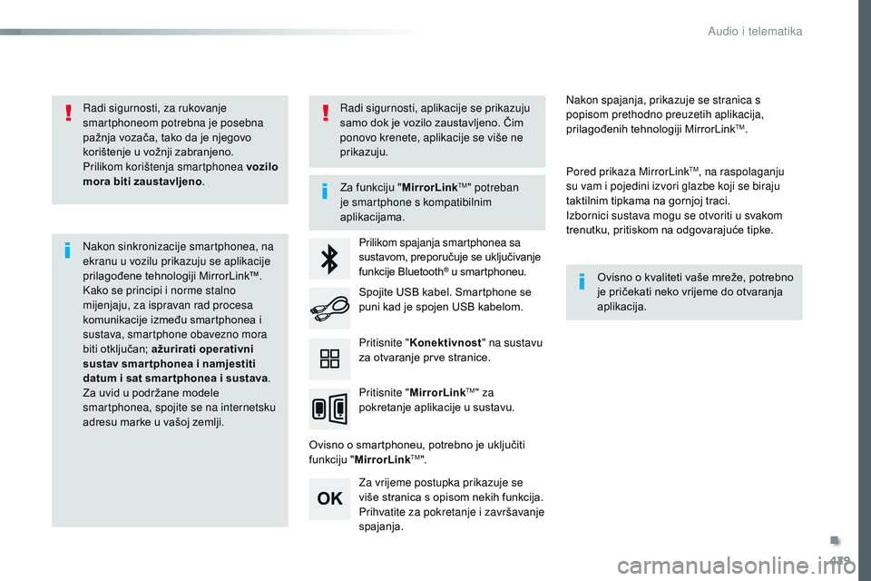 CITROEN JUMPER SPACETOURER 2017  Upute Za Rukovanje (in Croatian) 429
Spacetourer-VP_hr_Chap10c_RCC-1_ed01-2016
Radi sigurnosti, za rukovanje 
smartphoneom potrebna je posebna 
pažnja vozača, tako da je njegovo 
korištenje u vožnji zabranjeno.
Prilikom korišten