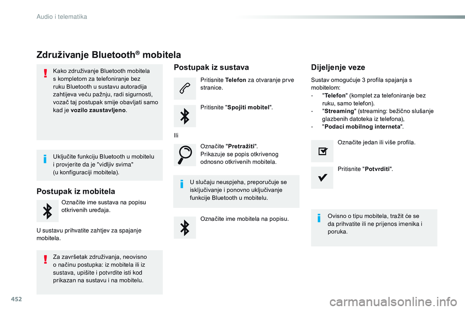CITROEN JUMPER SPACETOURER 2017  Upute Za Rukovanje (in Croatian) 452
Spacetourer-VP_hr_Chap10c_RCC-1_ed01-2016
Združivanje Bluetooth® mobitela
Kako združivanje Bluetooth mobitela 
s kompletom za telefoniranje bez 
ruku Bluetooth u sustavu autoradija 
zahtijeva v