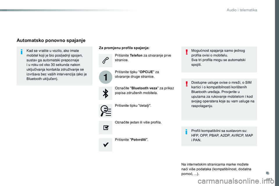 CITROEN JUMPER SPACETOURER 2017  Upute Za Rukovanje (in Croatian) 453
1
Spacetourer-VP_hr_Chap10c_RCC-1_ed01-2016
Pritisnite Telefon za otvaranje prve 
stranice.
Označite " Bluetooth veza " za prikaz 
popisa združenih mobitela.
Kad se vratite u vozilo, ako