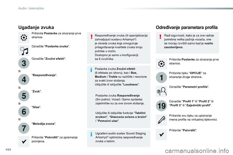 CITROEN JUMPER SPACETOURER 2017  Upute Za Rukovanje (in Croatian) 464
3
4
5
6
7
1
19
Spacetourer-VP_hr_Chap10c_RCC-1_ed01-2016
Pritisnite Postavke za otvaranje prve 
stranice.
Određivanje parametara profilaUgađanje zvuka
Pritisnite Postavke  za otvaranje prve 
str