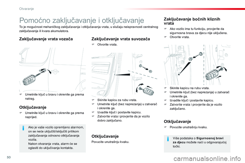 CITROEN JUMPER SPACETOURER 2017  Upute Za Rukovanje (in Croatian) 50
Spacetourer-VP_hr_Chap02_ouvertures_ed01-2016
Pomoćno zaključavanje i otključavanje
Zaključavanje vrata vozača Zaključavanje vrata suvozača
F Otvorite vrata.
To je mogućnost mehaničkog zak