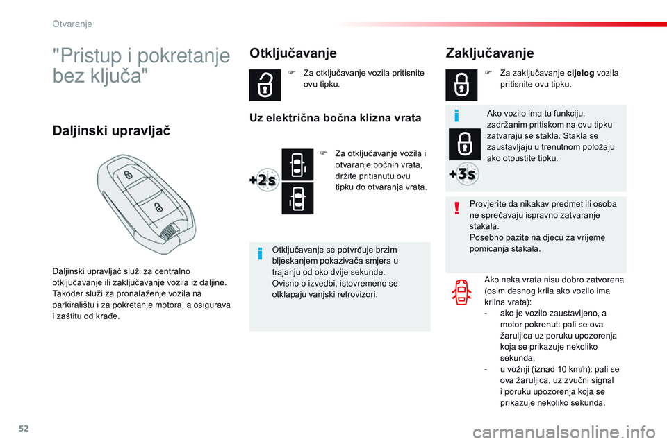 CITROEN JUMPER SPACETOURER 2017  Upute Za Rukovanje (in Croatian) 52
Spacetourer-VP_hr_Chap02_ouvertures_ed01-2016
"Pristup i pokretanje 
bez ključa"
Daljinski upravljač služi za centralno 
otključavanje ili zaključavanje vozila iz daljine.
Također slu