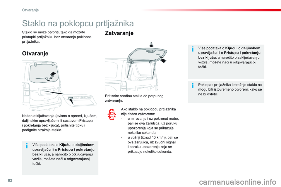 CITROEN JUMPER SPACETOURER 2017 Upute Za Rukovanje (in Croatian) 82
Spacetourer-VP_hr_Chap02_ouvertures_ed01-2016
Više podataka o Ključu, o daljinskom
upravljaču ili o Pristupu i pokretanju
bez ključa , a naročito o otključavanju
vozila, možete naći u o CITROEN JUMPER SPACETOURER 2017 Upute Za Rukovanje (in Croatian) 82
Spacetourer-VP_hr_Chap02_ouvertures_ed01-2016
Više podataka o Ključu, o daljinskom
upravljaču ili o Pristupu i pokretanju
bez ključa , a naročito o otključavanju
vozila, možete naći u o