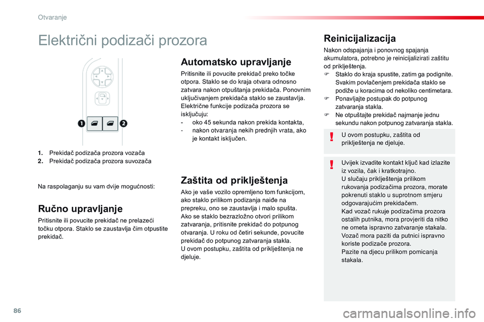 CITROEN JUMPER SPACETOURER 2017 Upute Za Rukovanje (in Croatian) 86
Spacetourer-VP_hr_Chap02_ouvertures_ed01-2016
1. Prekidač podizača prozora vozača
2. Prekidač podizača prozora suvozača
Reinicijalizacija
Nakon odspajanja i ponovnog spajanja
akumulatora, po CITROEN JUMPER SPACETOURER 2017 Upute Za Rukovanje (in Croatian) 86
Spacetourer-VP_hr_Chap02_ouvertures_ed01-2016
1. Prekidač podizača prozora vozača
2. Prekidač podizača prozora suvozača
Reinicijalizacija
Nakon odspajanja i ponovnog spajanja
akumulatora, po