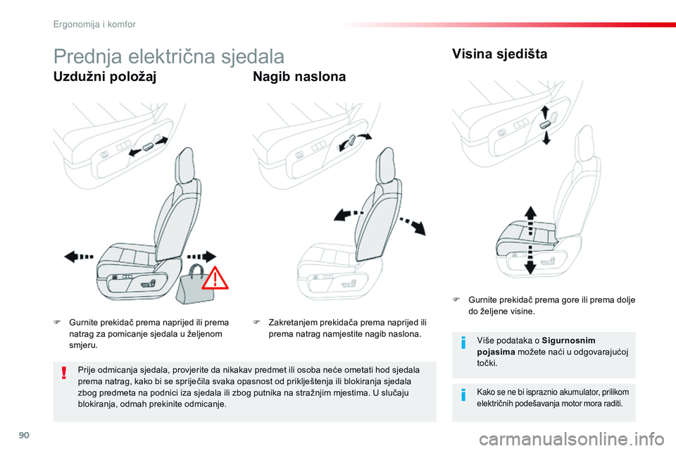 CITROEN JUMPER SPACETOURER 2017  Upute Za Rukovanje (in Croatian) 90
Spacetourer-VP_hr_Chap03_ergonomie-et-confort_ed01-2016
Prednja električna sjedala
Uzdužni položajNagib naslonaVisina sjedišta
Kako se ne bi ispraznio akumulator, prilikom 
električnih podeša