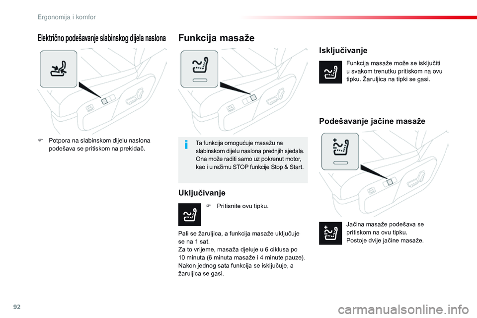 CITROEN JUMPER SPACETOURER 2017  Upute Za Rukovanje (in Croatian) 92
Spacetourer-VP_hr_Chap03_ergonomie-et-confort_ed01-2016
Električno podešavanje slabinskog dijela naslona
Funkcija masaže može se isključiti 
u svakom trenutku pritiskom na ovu 
tipku. Žarulji