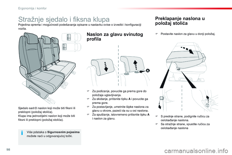 CITROEN JUMPER SPACETOURER 2017  Upute Za Rukovanje (in Croatian) 98
Spacetourer-VP_hr_Chap03_ergonomie-et-confort_ed01-2016
Preklapanje naslona u 
položaj stolića
F Postavite naslon za glavu u donji položaj.
F
 
Z

a podizanje, povucite ga prema gore do 
položa
