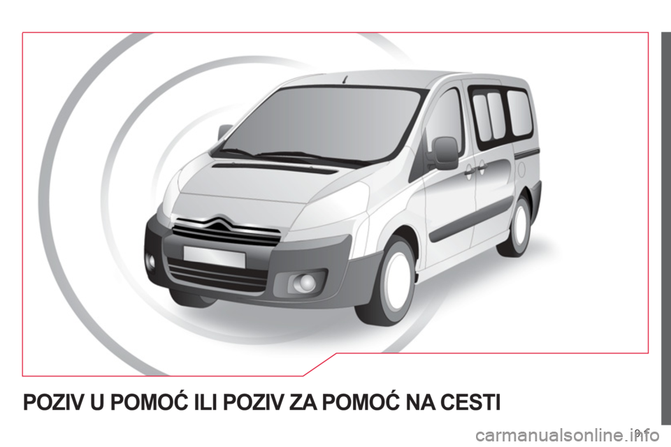 CITROEN JUMPER MULTISPACE 2013  Upute Za Rukovanje (in Croatian) 9.1
POZIV U POMOĆ ILI POZIV ZA POMOĆ NA CESTI 