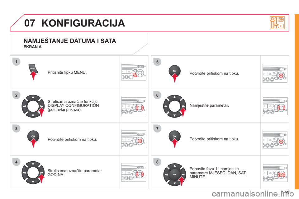 CITROEN JUMPER MULTISPACE 2012 Upute Za Rukovanje (in Croatian) 9.95
07
1
2
3
4
5
6
7
8
KONFIGURACIJA
Pritisnite tipku MENU.
Strelicama označite funkci
ju
DISPLAY CONFIGURATION(postavke prikaza).
Potvrdite pritiskom na tipku.
Strelicama označite param CITROEN JUMPER MULTISPACE 2012 Upute Za Rukovanje (in Croatian) 9.95
07
1
2
3
4
5
6
7
8
KONFIGURACIJA
Pritisnite tipku MENU.
Strelicama označite funkci
ju
DISPLAY CONFIGURATION(postavke prikaza).
Potvrdite pritiskom na tipku.
Strelicama označite param