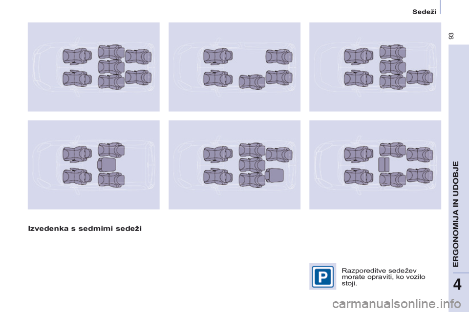 CITROEN BERLINGO MULTISPACE 2017 Navodila Za Uporabo (in Slovenian) 93
Berlingo2VP_sl_Chap04_Ergonomie_ed02-2016Berlingo2VP_sl_Chap04_Ergonomie_ed02-2016
Izvedenka s sedmimi sedeži
Razporeditve sedežev
morate opraviti, ko vozilo
stoji.
ERGONOMIJA IN UDOBJE
4
Se CITROEN BERLINGO MULTISPACE 2017 Navodila Za Uporabo (in Slovenian) 93
Berlingo2VP_sl_Chap04_Ergonomie_ed02-2016Berlingo2VP_sl_Chap04_Ergonomie_ed02-2016
Izvedenka s sedmimi sedeži
Razporeditve sedežev
morate opraviti, ko vozilo
stoji.
ERGONOMIJA IN UDOBJE
4
Se
