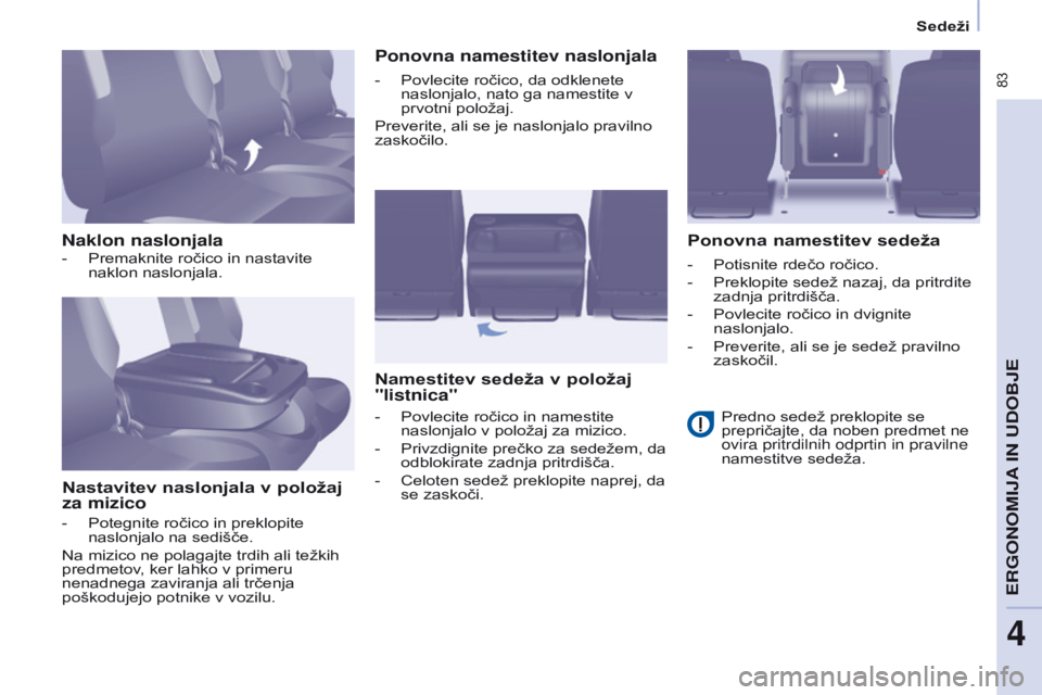 CITROEN BERLINGO MULTISPACE 2016 Navodila Za Uporabo (in Slovenian) 83
Berlingo-2-VP_sl_Chap04_Ergonomie_ed01-2016
sedeži
Naklon naslonjalaNastavitev naslonjala v položaj
za mizico Ponovna namestitev naslonjala
Namestitev sedeža v položaj
"listnica" Pon CITROEN BERLINGO MULTISPACE 2016 Navodila Za Uporabo (in Slovenian) 83
Berlingo-2-VP_sl_Chap04_Ergonomie_ed01-2016
sedeži
Naklon naslonjalaNastavitev naslonjala v položaj
za mizico Ponovna namestitev naslonjala
Namestitev sedeža v položaj
"listnica" Pon