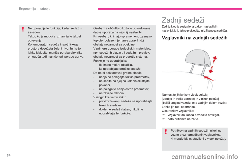 CITROEN C-ZERO 2017 Navodila Za Uporabo (in Slovenian) 34
C-Zero_sl_Chap03_ergonomie-et-confort_ed01-2016
Zadnji sedeži
Vzglavniki na zadnjih sedežih
Namestite jih lahko v visok položaj
(udobje in večja varnost) in v nizek položaj
(boljši pregl CITROEN C-ZERO 2017 Navodila Za Uporabo (in Slovenian) 34
C-Zero_sl_Chap03_ergonomie-et-confort_ed01-2016
Zadnji sedeži
Vzglavniki na zadnjih sedežih
Namestite jih lahko v visok položaj
(udobje in večja varnost) in v nizek položaj
(boljši pregl
